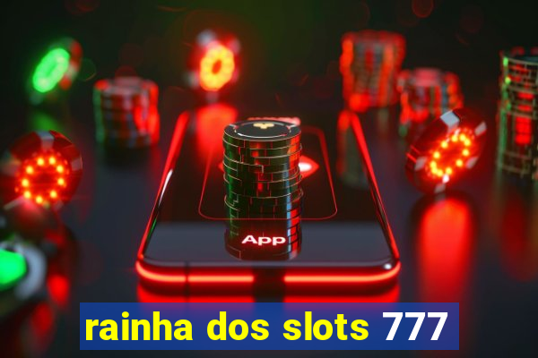 rainha dos slots 777